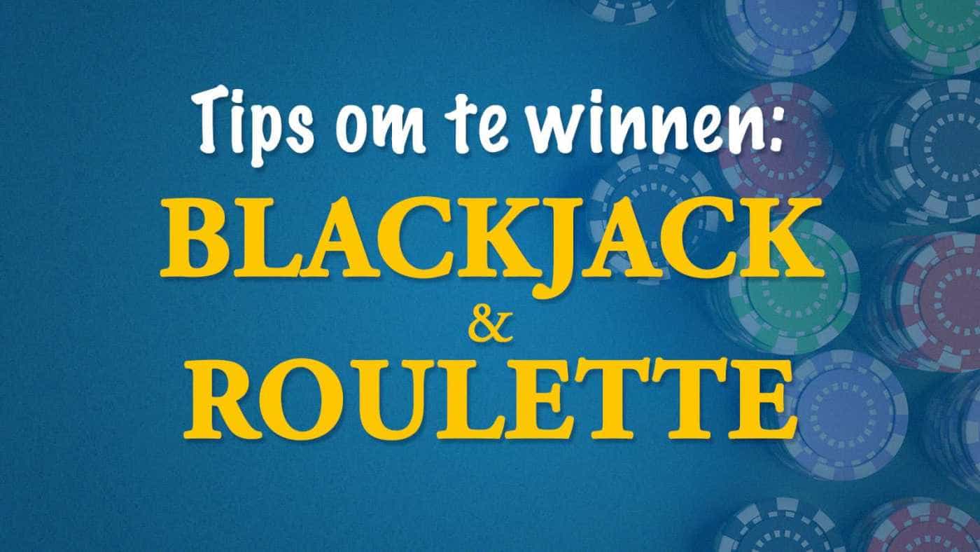 Hoe kun je winnen met blackjack en roulette